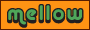 mellow